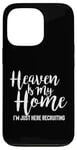 iPhone 13 Pro Heaven Is My Home I'm Just Here Recruiting - Christian Right Case