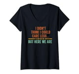 Womens I Didn't Think I Could Care Less But Here We Are V-Neck T-Shirt