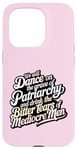 iPhone 15 Pro we will dance on the grave of the patriarchy feminist funny Case