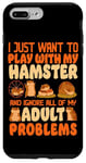 iPhone 7 Plus/8 Plus Hamster I Just Want To Play With My Hamster And Ignore All Case