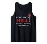 I Can't Go To HELL Satan Has A Restraining Order Against Me Tank Top