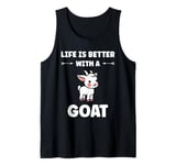 Small Animals Goat quote life is better with a Goat Tank Top