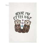 You're My Otter Half Tea Towel Dish Cloth Funny Valentines Day Girlfriend Wife