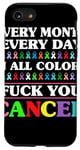 iPhone SE (2020) / 7 / 8 Fuck You Cancer In All Color Every Day Every Month Case