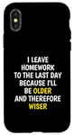 iPhone X/XS I Leave Homework To The Last Day - Funny School Sarcasm Pun Case