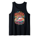 Mother Daughter Cruise Trip 2024 Funny Mom Daughter Vacation Tank Top