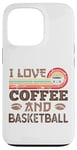 iPhone 13 Pro I love Coffee and Basketball Cute Kawaii Case