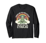 Funny Cthulhu Mythos Quote, Retro Yoga Cthulhu Long Sleeve T-Shirt