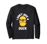 Duck Funny I don't give a duck Long Sleeve T-Shirt