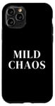 iPhone 11 Pro Just a little crazy is Mild Chaos, funny humorous saying Case