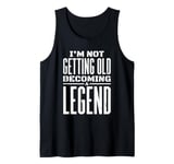 I'm Not Getting Old I'm Becoming A Legend Retro Distressed Tank Top