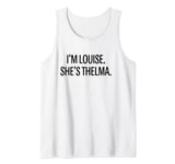 I'm Louise She's Thelma Funny BFF Best Friend Tank Top