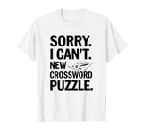 Sorry I Can't New Crossword Puzzle - Cruciverbalist T-Shirt