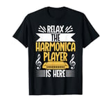 Relax the Harmonica Player is here Harmonica T-Shirt