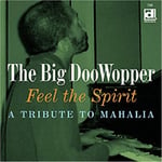 The Big Doowopper  Feel The Spirit A Tribute To Mahalia  CD