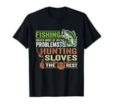 Funny Fishing Solves Most Of My Problems Hunting T-Shirt