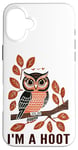 iPhone 16 Plus I'm A Hoot, Owl Pun Sarcastic Jokes Sayings Case