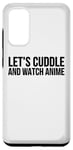 Coque pour Galaxy S20 Let's Cuddle And Watch Anime – Amusant Anime Lover