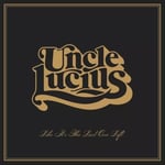 Uncle Lucius Like It’s the Last One Left (Vinyl) 12″ Album New