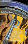 Noon  Stories and Poems from Solstice Shorts Festival 2018