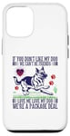 iPhone 12/12 Pro If You Don't Like My Dog We Can't Be Friends Love Me Love My Case