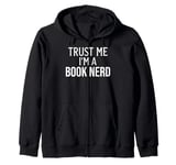 Funny Book Lover Trust Me I'm a Book Nerd Zip Hoodie