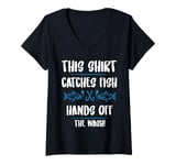 Womens Fishing Humor This Catches Fish Hands off The Wash Fisherman V-Neck T-Shirt