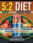 Createspace Independent Publishing Platform Phenella Atkins (Edited by) The 5: 2 Diet NutriBullet Recipe Book: 200 Low Calorie High Protein 5:2 Smoothie Recipes