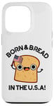 Coque pour iPhone 13 Pro Jeu de mots « Born And Bread in the USA »