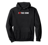 Murder Mystery Shows I Love True Crime Pullover Hoodie