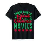 Funny Most Likely to Watch All The Christmas Movie Christmas T-Shirt