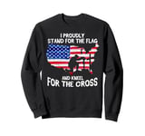 I Stand For The Flag And Kneel For The Cross America Patriot Sweatshirt