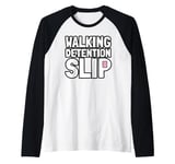 Student Teacher Life Appreciation Walking Detention Slip Raglan Baseball Tee