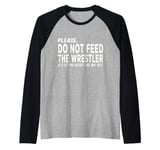 Do Not Feed The Wrestler - Wrestler Gifts - Wrestling Coach Raglan Baseball Tee