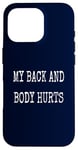 Coque pour iPhone 16 Pro My Back & Body Hurts Costume d'entraînement amusant