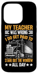 Coque pour iPhone 14 Pro Mon Professeur Avait Tort Trucker Funny Truck Driver Men