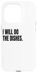 Coque pour iPhone 15 Pro Déguisement humoristique blanc avec inscription « I Will Do The Dishes »