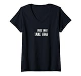 Womens TAKE THAT TAKE THAT shirt V-Neck T-Shirt