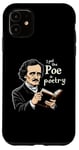 iPhone 11 I Put The Poe In Poetry | For A Poet | Funny Edgar Allan Poe Case