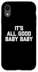 Coque pour iPhone XR T-shirt pour bébé avec inscription « It's All Good »