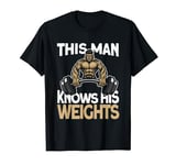 This Man Knows His Weights - Funny Powerlifter Powerlifting T-Shirt