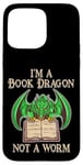 Coque pour iPhone 15 Pro Max Je suis un dragon de livres, pas un ver, un amateur de livres, un nerd