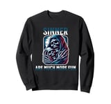 Sinners are much more fun. Sweatshirt