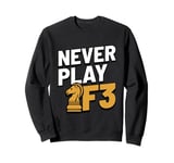 Never Play F3 - Chess, Chess Piece, Chess Player Sweatshirt