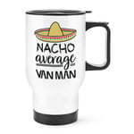 Nacho Average Van Man Travel Mug Cup With Handle Worlds Best Funny Awesome