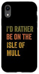 Coque pour iPhone XR Texte rétro « I'd Rather Be On The Isle of Mull »