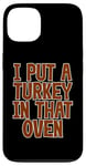 Coque pour iPhone 13 I Put A Turkey In That Oven Annonce de grossesse Joie