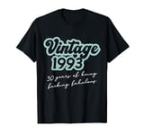 Vintage 1993, 30 years of being fucking fabulous T-Shirt