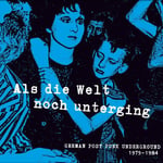 Diverse Rock  Als die Welt noch unterging: German Post Punk Underground 19791984  CD