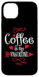 iPhone 14 Plus Coffee is My Valentine Funny Valentines Day Coffee Humor Case